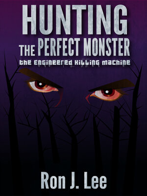 cover image of Hunting the Perfect Monster: the Engineered Killing Machine